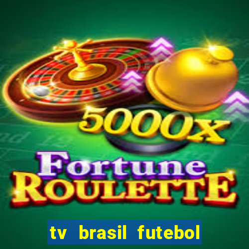 tv brasil futebol da hora